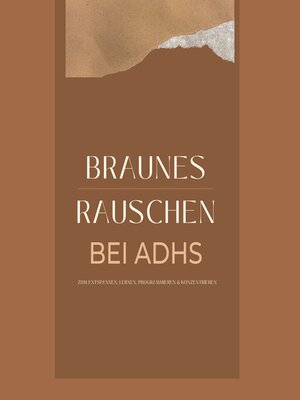 cover image of Braunes Rauschen bei ADHS, zum Entspannen, Lernen, Programmieren und Konzentrieren